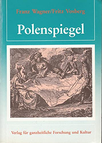 Polenspiegel: Die Aktivitäten der Polen in Deutschland nach ihren eigenen Zeugnissen Books