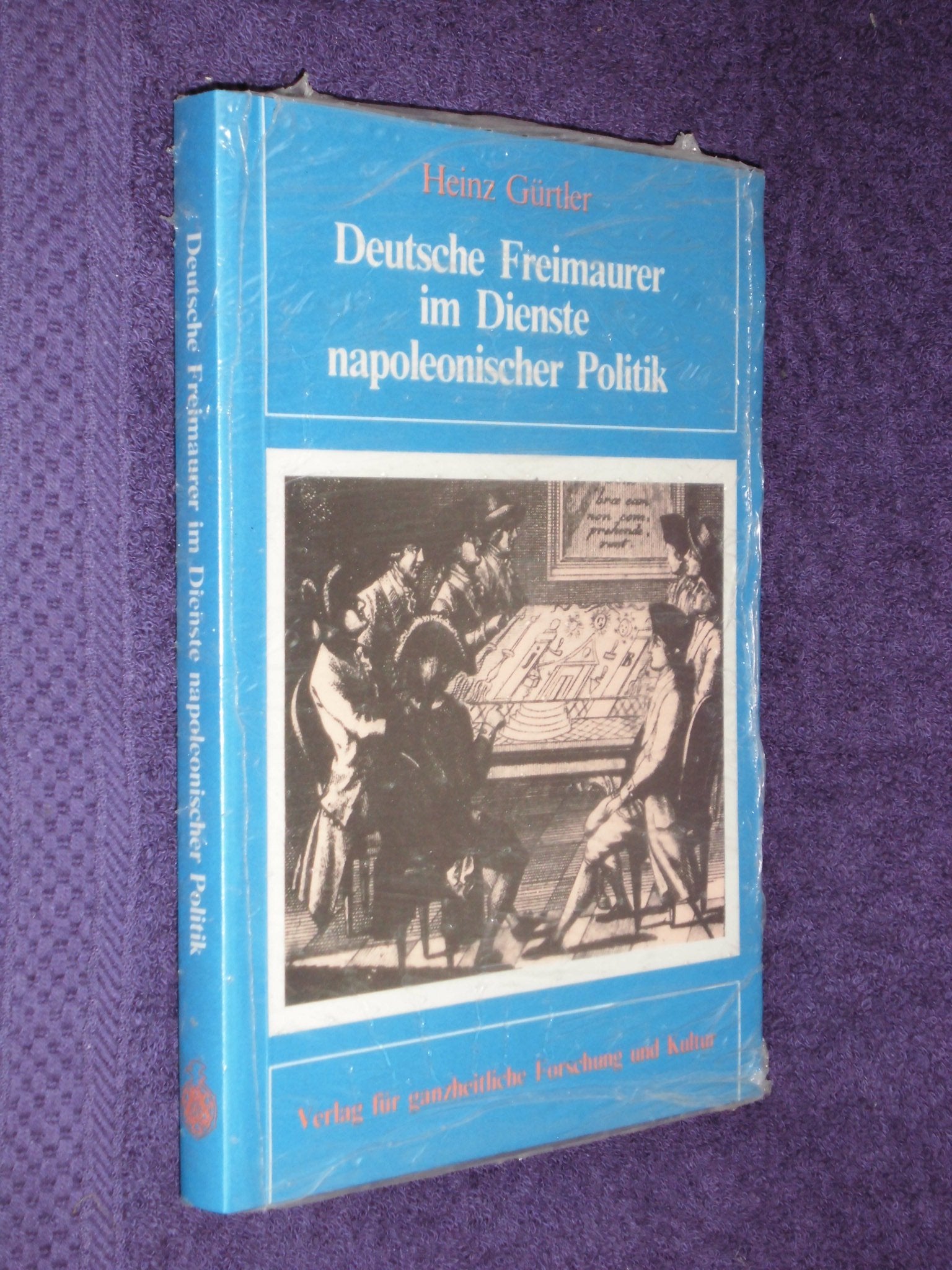 Deutsche Freimaurer im Dienste napoleonischer Politik: Die Freimaurer im Königreich Westfalen 1807-1813 Social Sciences