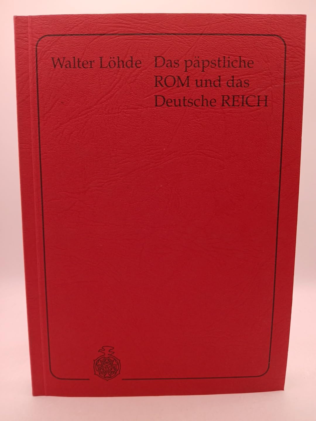 Das päpstliche Rom und das Deutsche Reich General education