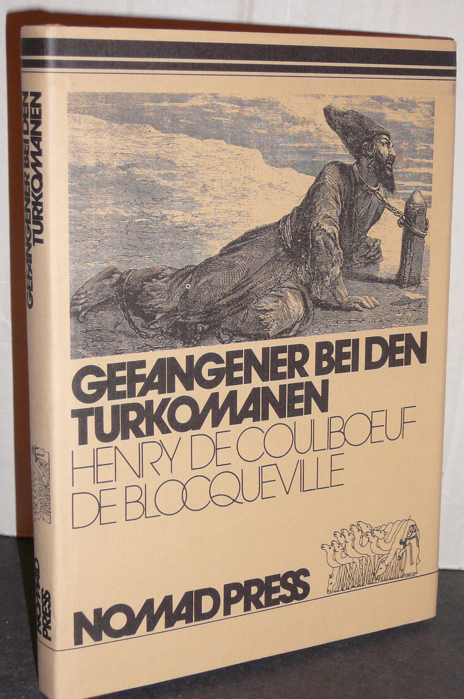 Gefangener bei den Turkomanen 1860 - 1861 im Grenzgebiet von Turkestan und Persien. Aus dem Französischen von Renate Pfeifer. Books