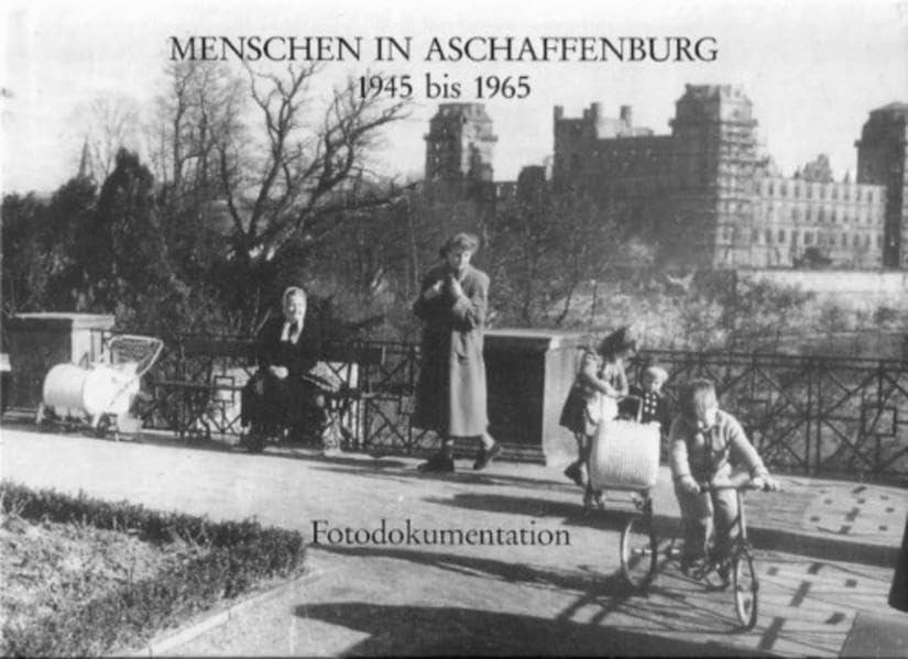 Menschen in Aschaffenburg 1945 bis 1965: Portrait einer Stadt und ihrer Bürger (Aschaffenburger Studien) Photography