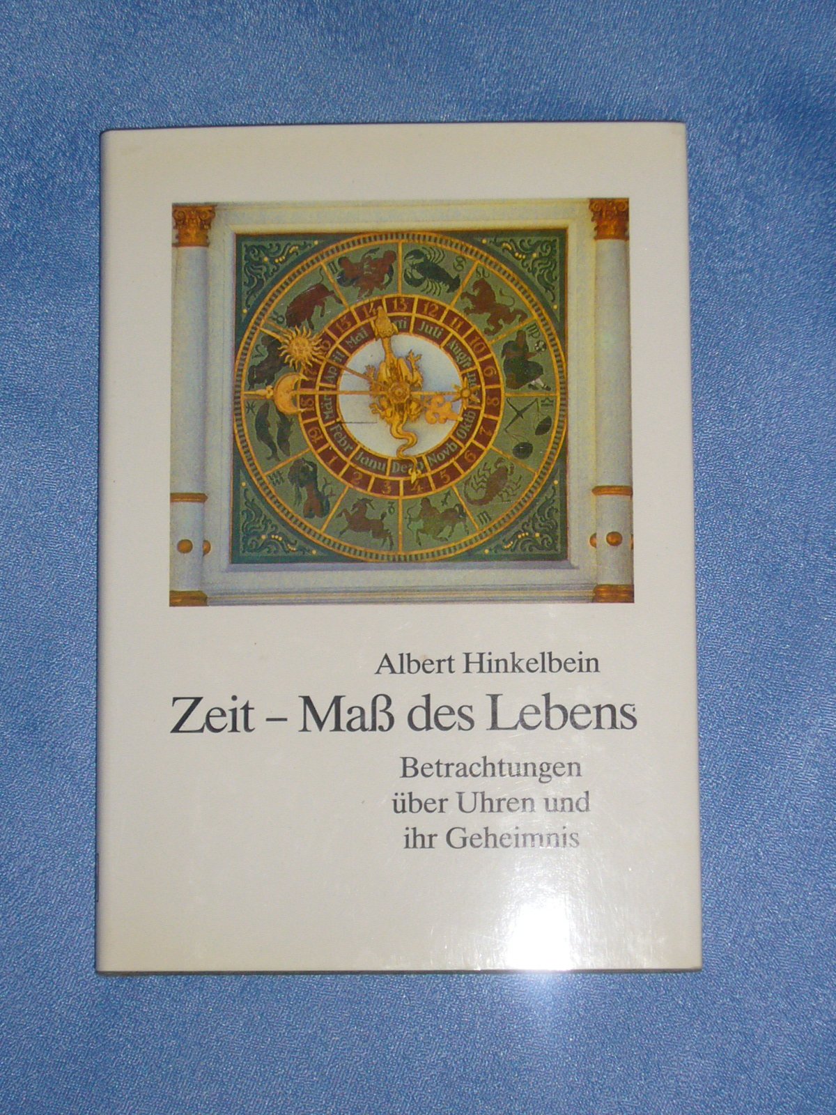 Zeit - Mass des Lebens: Betrachtungen über Uhren und ihr Geheimnis: Betrachtungen über Uhren u. ihr Geheimnis Mathematics