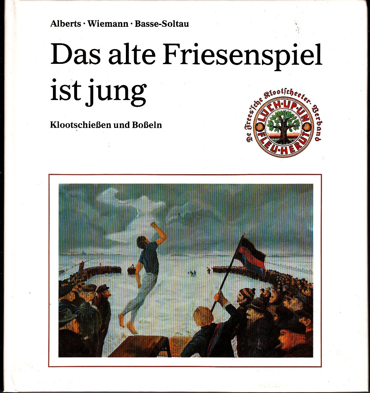 Das alte Friesenspiel ist jung: Klootschiessen und Bosseln - seine Geschichte in Gegenwart und Zukunft Leisure & Fun