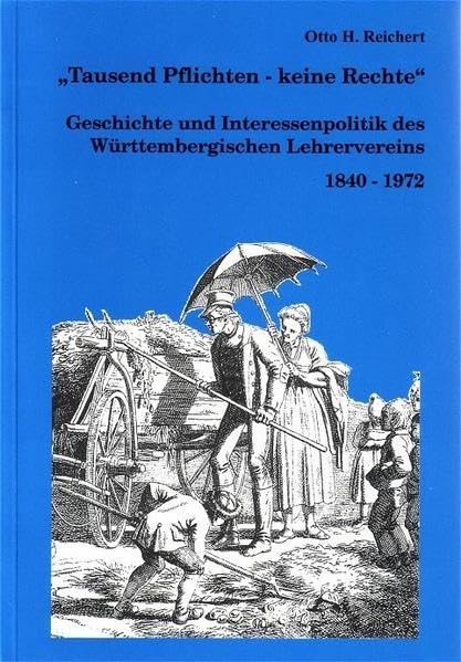 Tausend Pflichten - Keine Rechte: Geschichte und Interessenpolitik des Württembergischen Lehrervereins 1840 - 1972 Books