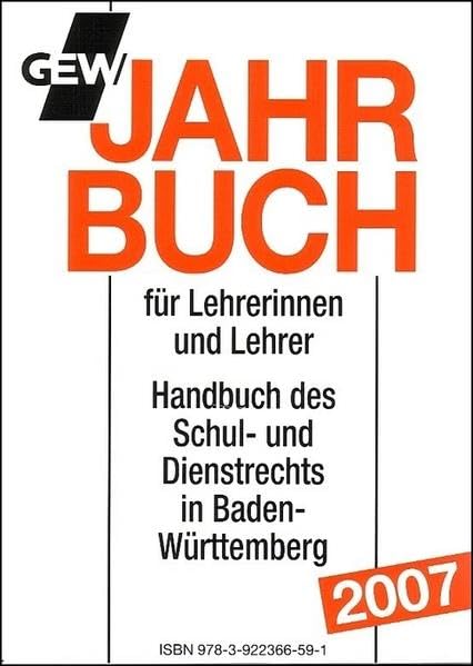 GEW Jahrbuch 2007 für Lehrerinnen und Lehrer: Handbuch des Schul- und Dienstrechts in Baden-Württemberg Law