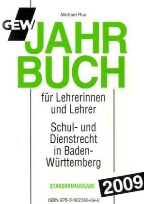GEW Jahrbuch 2009 für Lehrerinnen und Lehrer: Handbuch des Schul- und Dienstrechts in Baden-Württemberg Law