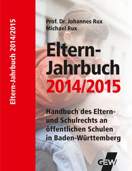 Eltern-Jahrbuch 2014/2015: Handbuch für Eltern und Elternbeiräte in Baden-Württemberg Law