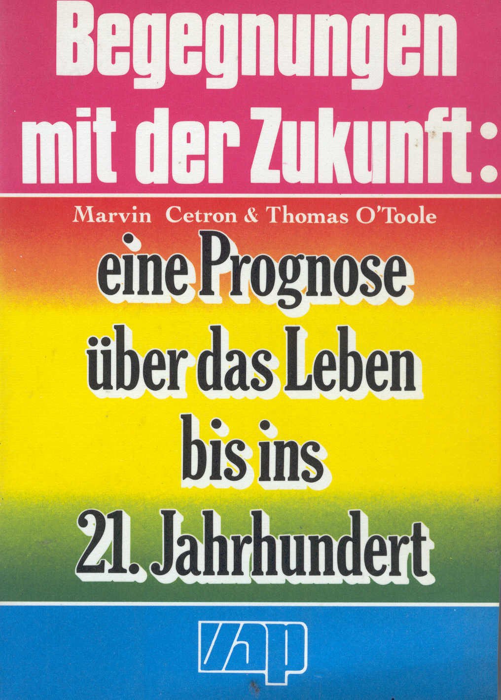 Begegnungen mit der Zukunft. Eine Prognose über das Leben bis ins 21. Jh. Memories