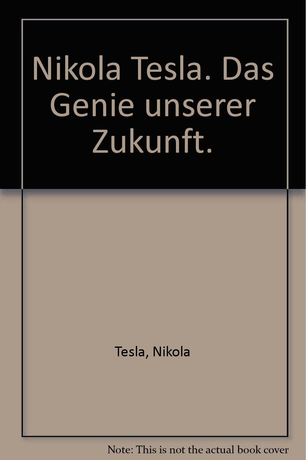 Nikola Tesla: Das Genie unserer Zukunft. Freie Energie statt Blut und Öl! Science