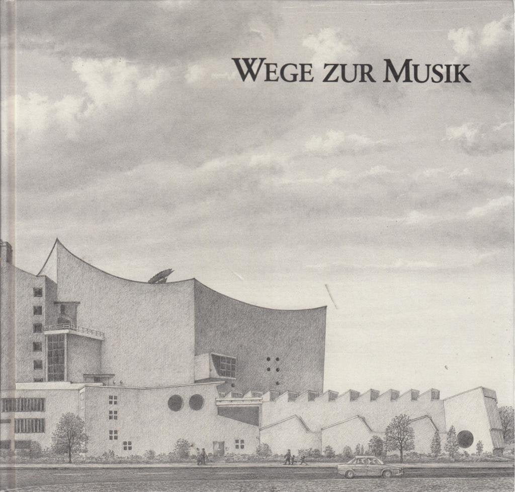 Wege zur Musik: Herausgegeben anlässlich der Eröffnung des neuen Hauses Arts & Music