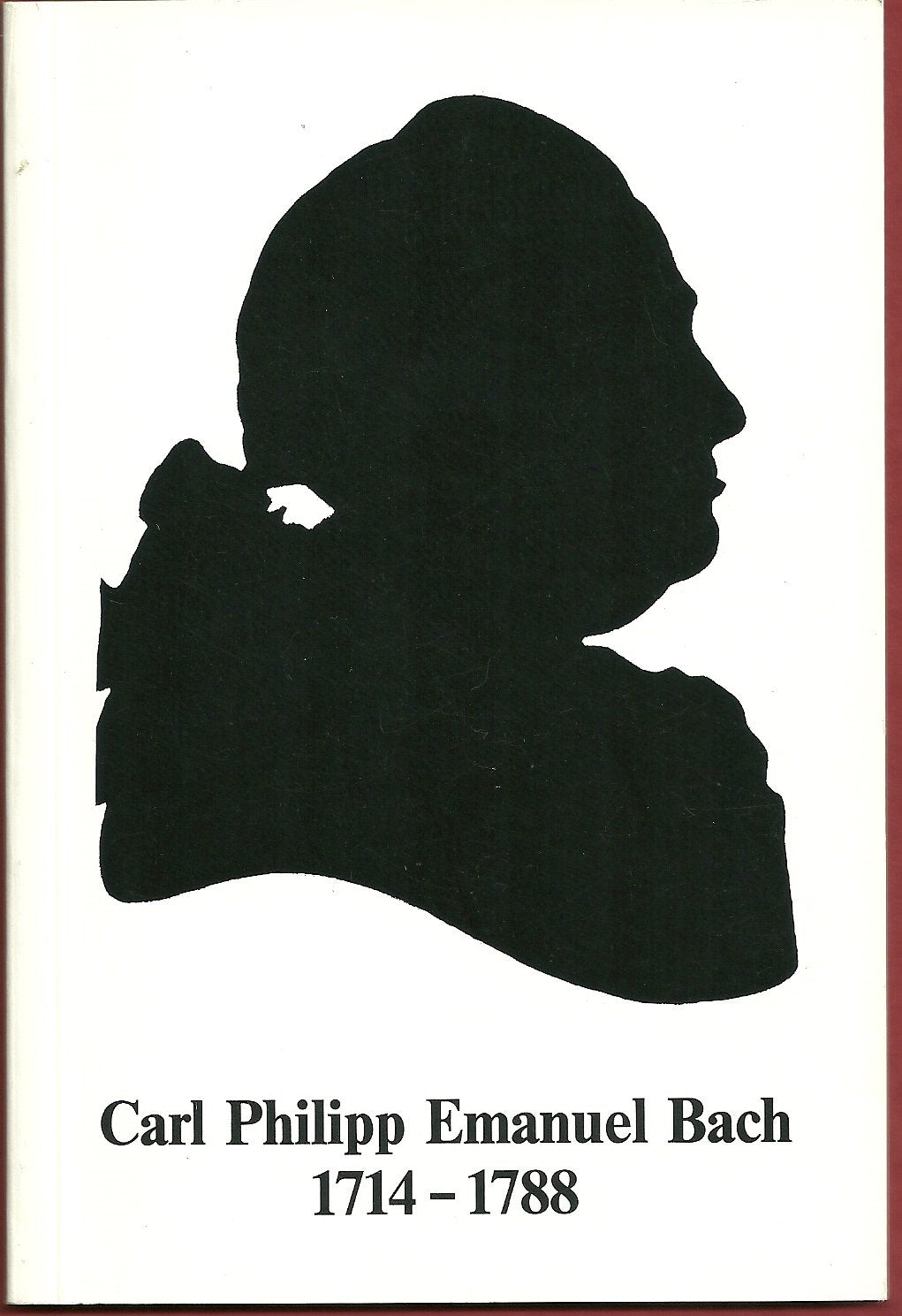 Carl Philipp Emanuel Bach 1714-1788 herausgegeben anläßlich der Ausstellung zum 200. Todestag vom 10. Juli bis zum 4. September 1988 Books