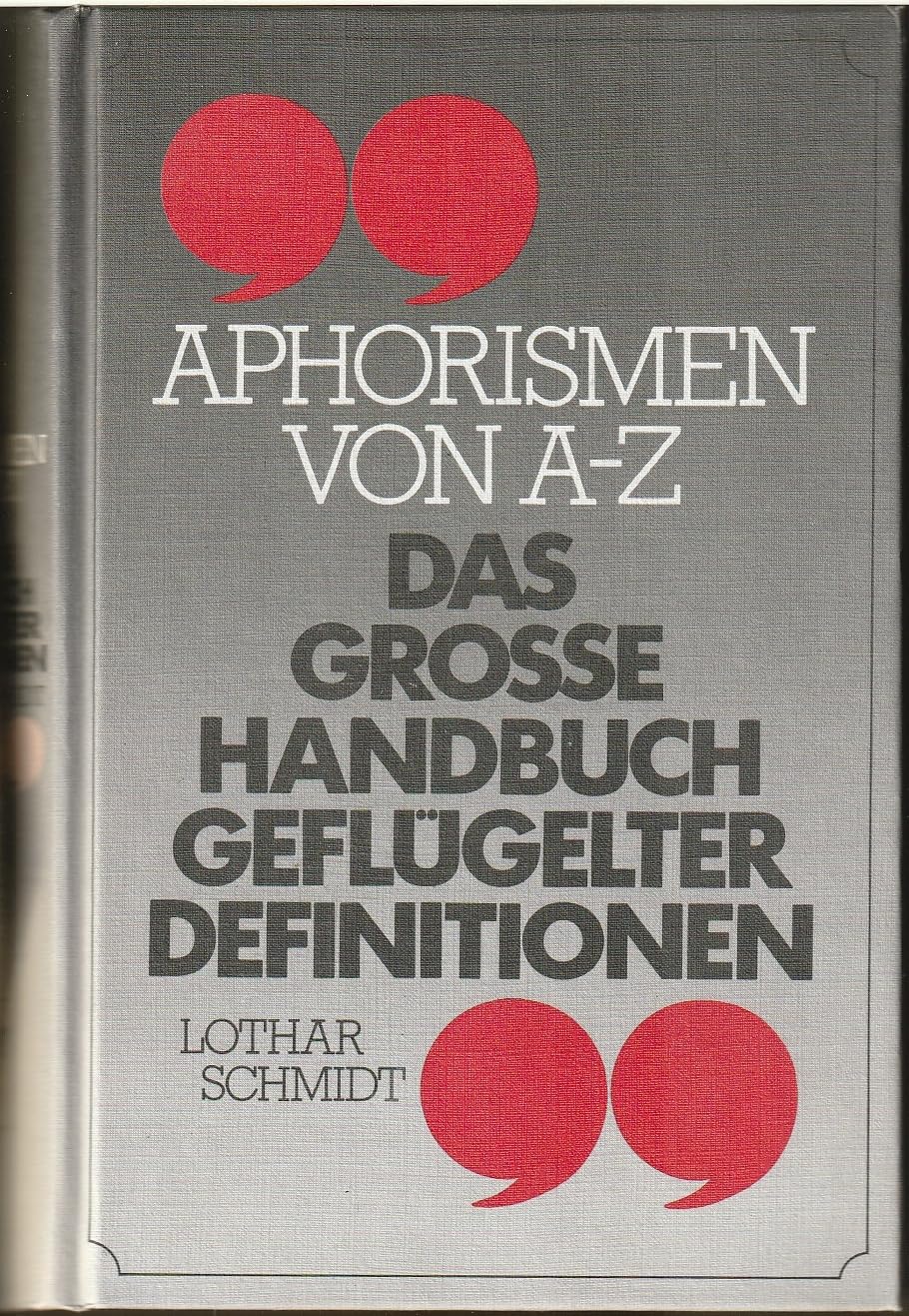 Das grosse Handbuch geflügelter Definitionen. Aphorismen von A - Z Learning & Reference