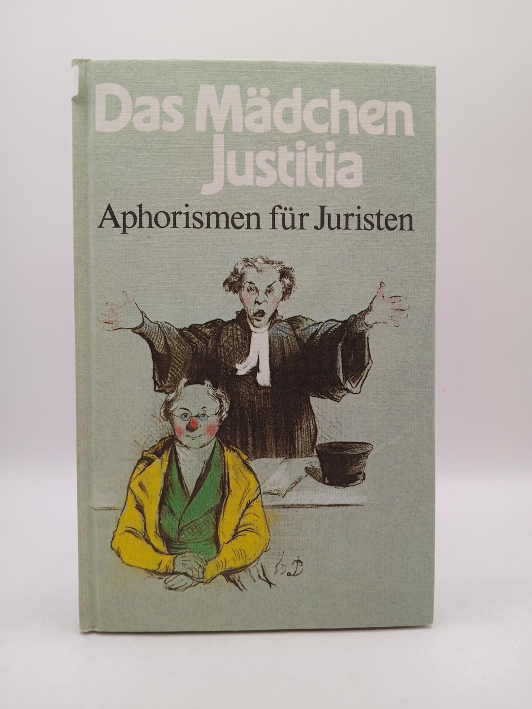 Das Mädchen Justitia. Aphorismen für Juristen Law