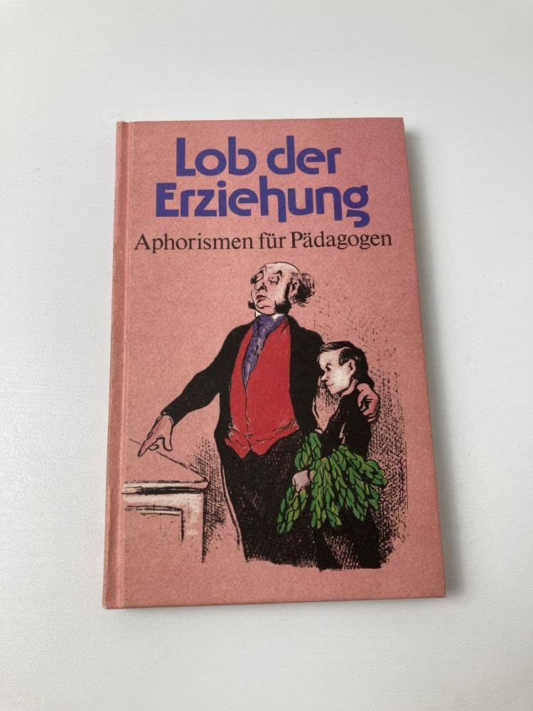 Lob der Erziehung. Aphorismen für Pädagogen Books