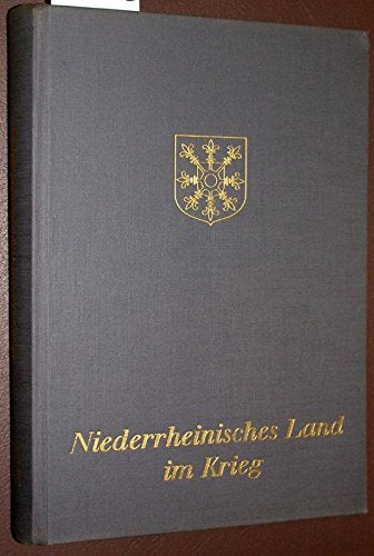 Niederrheinisches Land im Krieg. Ein Beitrag zur Geschichte des Zweiten Weltkrieges im Landkreis Kleve (Livre en allemand) book