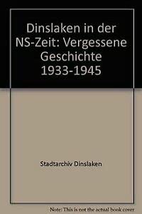 Dinslaken in der NS-Zeit. Vergessene Geschichte 1933-1945 - Gollnick, Rüdiger, Jürgen Grafen Uwe Kaminsky u. a. book