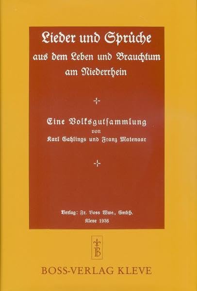 Lieder und Sprüche aus dem Leben und Brauchtum am Niederrhein: Eine Volksgutsammlung. Reprint zum 50. Jahrestag der Ersterscheinung dieses Buches Books