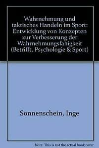 Wahrnehmung und taktisches Handeln im Sport: Entwicklung von Konzepten zur Verbesserung der Wahrnehmungsfahigkeit (Betrifft, Psychologie & Sport) book