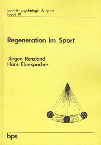 Regeneration im Sport (Betrifft: Psychologie & Sport, Band 19) Medicine