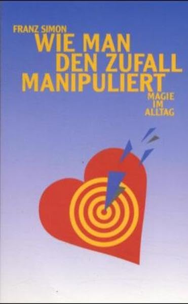 Simon, Franz: Wie man den Zufall manipuliert: Magie im Alltag Lifestyle