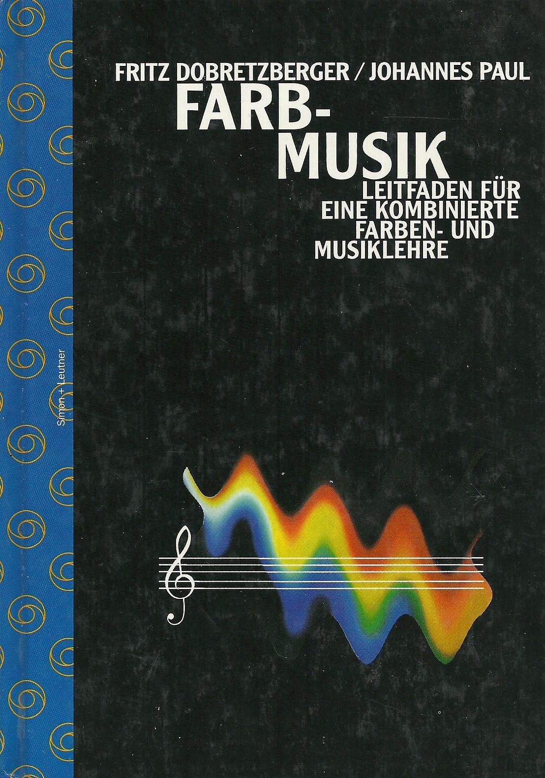 Farbmusik: Leitfaden für eine kombinierte Farben- und Musiklehre Arts & Music