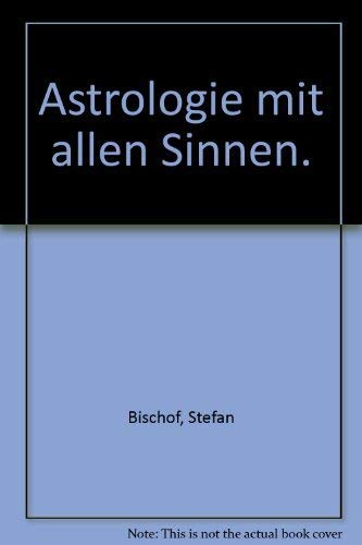 Astrologie mit allen Sinnen: Körperarbeit und erfahrbare Astrologie Religion & Esotericism