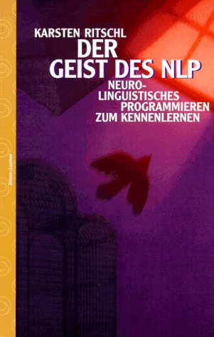 Der Geist des NLP. Neuro-linguistisches Programmieren zum Kennenlernen Psychology