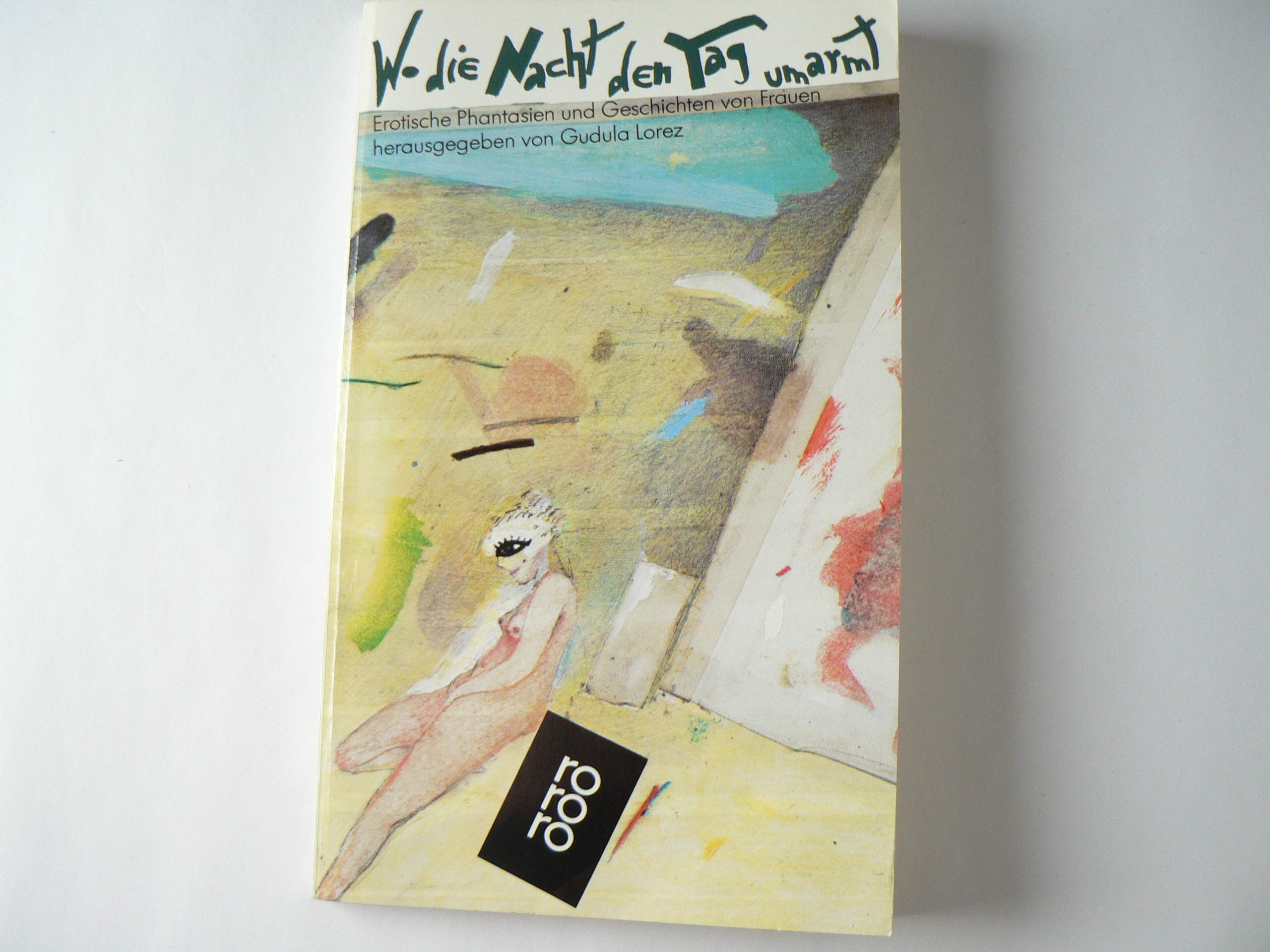 Wo die Nacht den Tag umarmt. Erotische Phantasien und Geschichten von Frauen Books