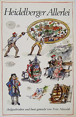Heidelberger Allerlei: Aufgeschrieben und bunt gemischt Politics & History
