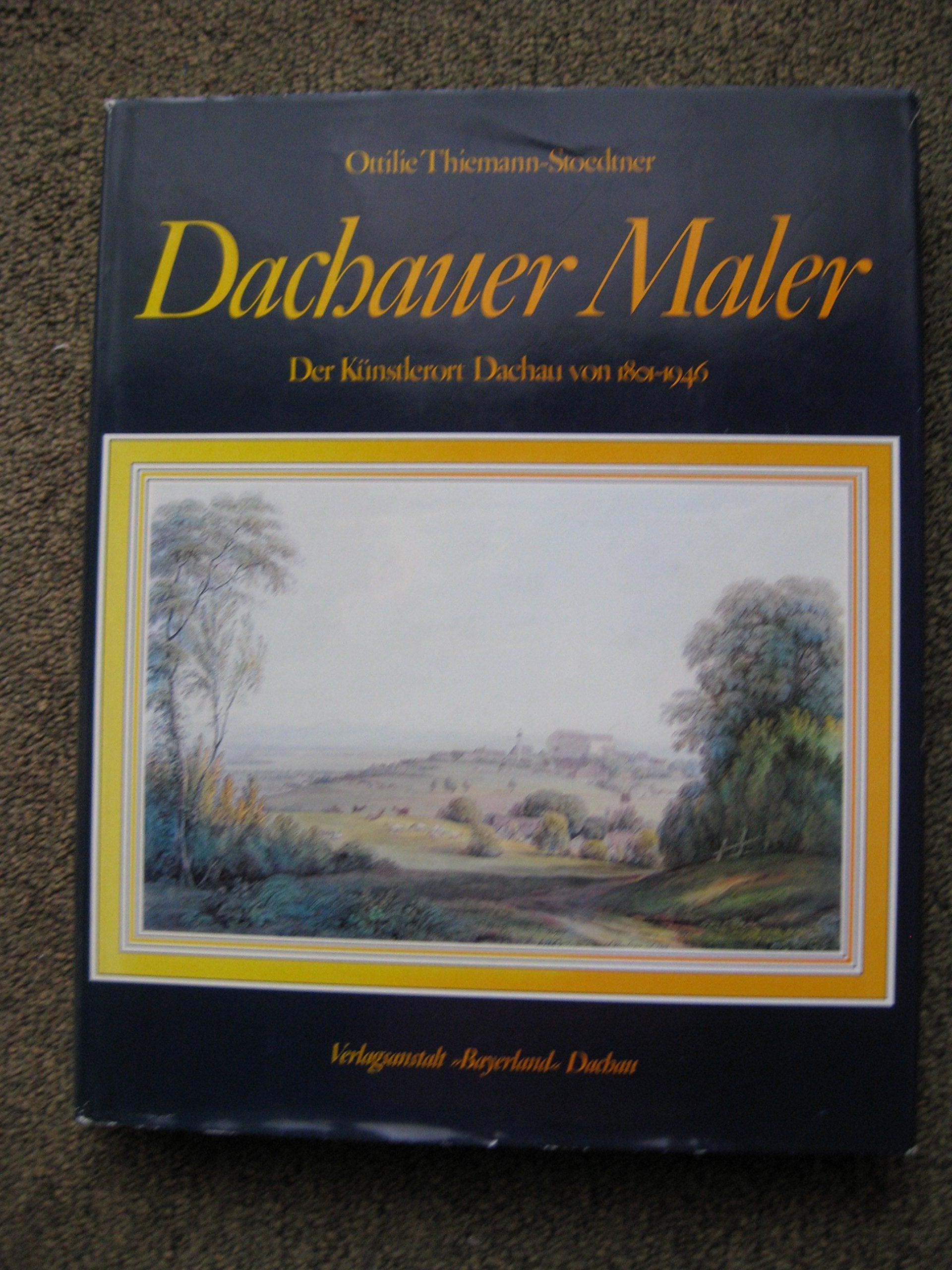 Dachauer Maler. Der Künstlerort Dachau von 1801 - 1946 Books