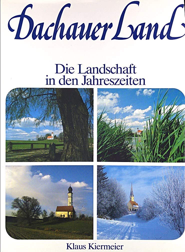Dachauer Land - Die Landschaft in den Jahreszeiten Leisure, Home & Garden