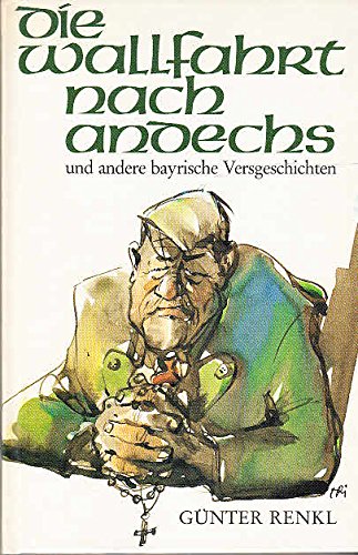 Die Wallfahrt nach Andechs: Und andere bayerische Versgeschichten Books