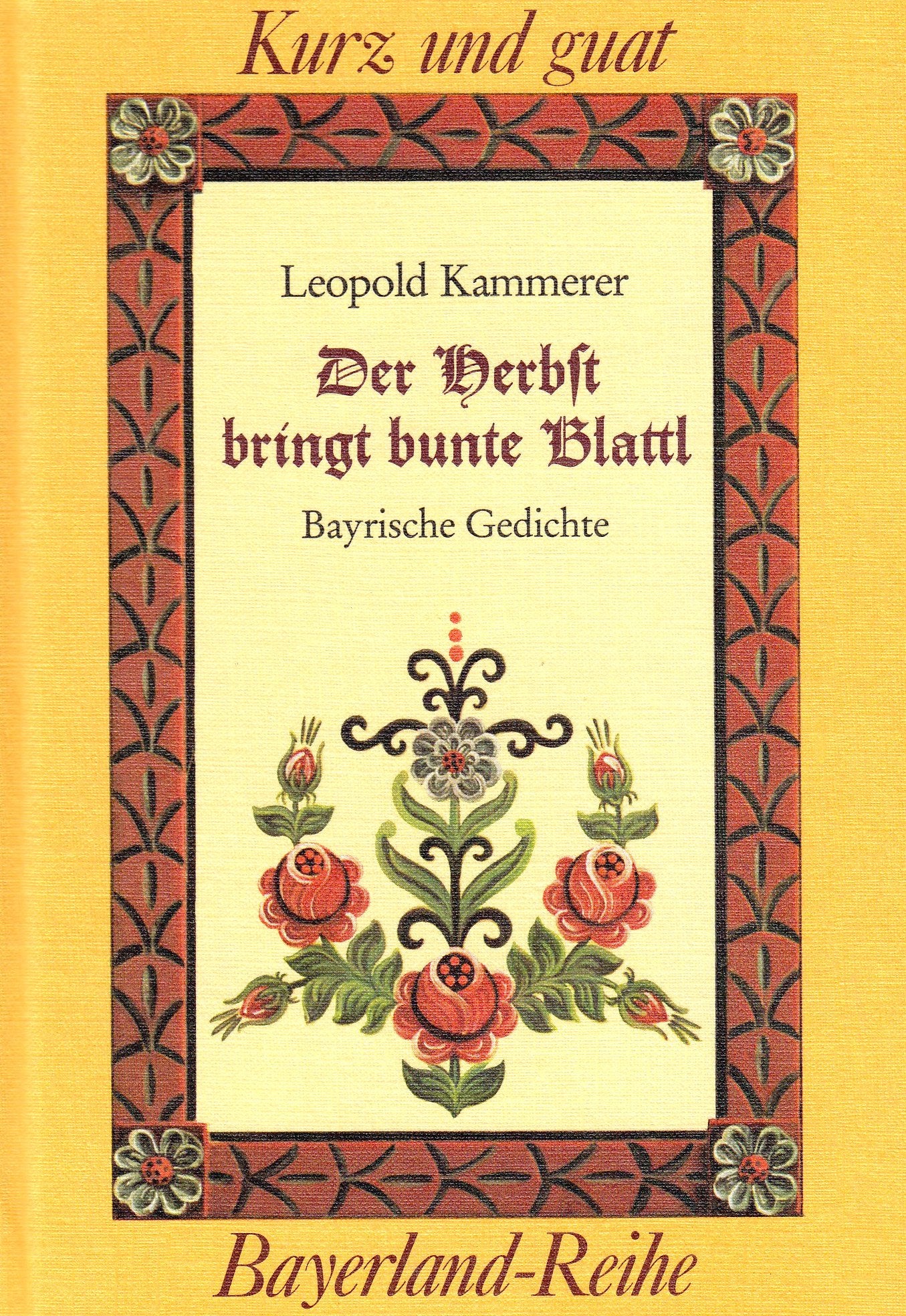 Der Herbst bringt bunte Blattl: Bayrische Gedichte (Kurz und guat) Living & Furnishing
