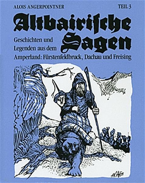 Altbairische Sagen: Geschichten und Legenden aus dem Amperland: Fürstenfeldbruck, Dachau und Freising Fairy Tales & Legends