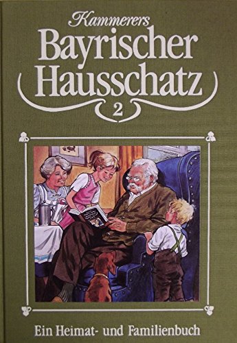 Kammerers Bayrischer Hausschatz 2: Anthologie. Ein Heimat- und Familienbuch Books
