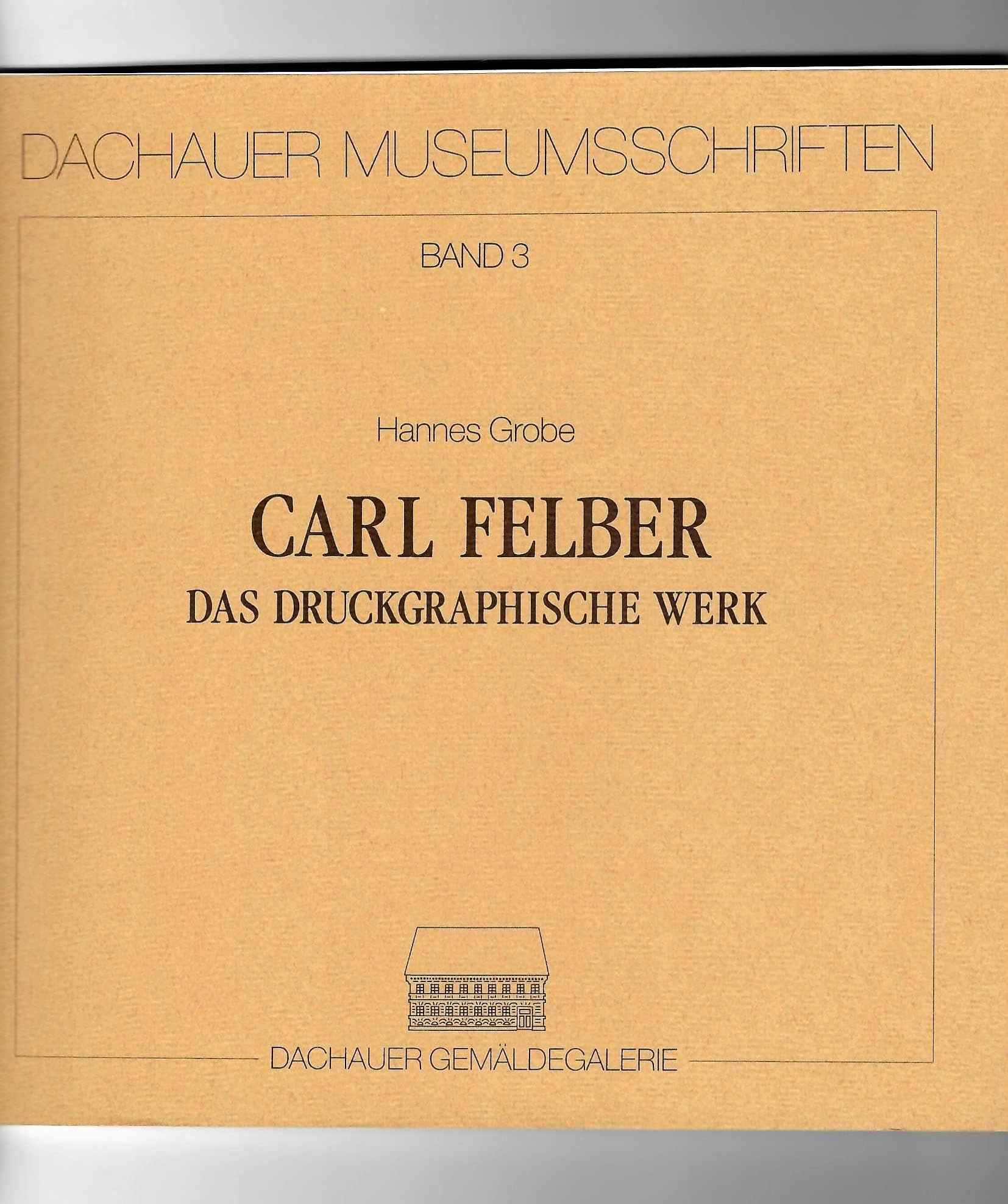 Carl Felber: Das Druckgraphische Werk (Dachauer Museumsschriften) Books