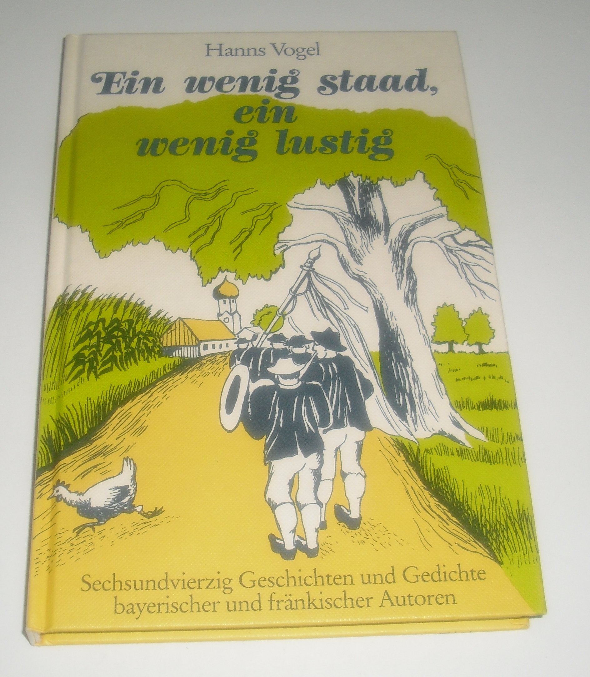 Ein wenig staad, ein wenig lustig: Geschichten und Gedichte bayrischer und fränkischer Autoren - Hanns Vogel book