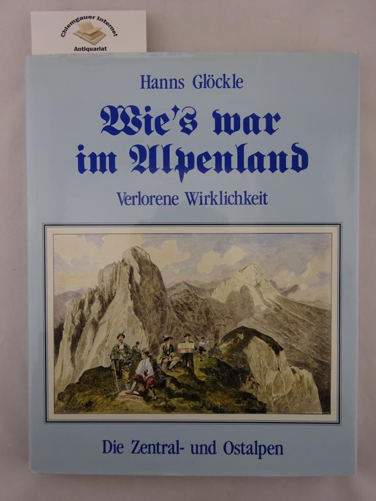 Wie's war im Alpenland: Verlorene Wirklichkeit - Die Zentral- und Ostalpen Film, Art & Culture