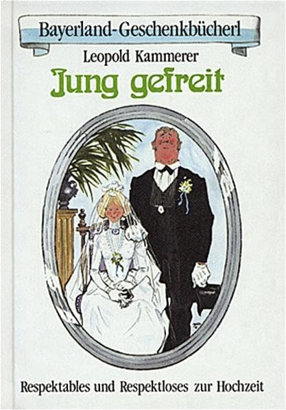 Jung gefreit: Respektables und Respektloses zur Hochzeit (Bayerland-Geschenkbücherl) Living & Furnishing