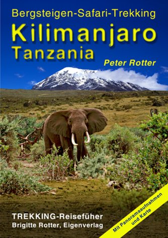 Kilimanjaro. Tanzania. Trekking- Reiseführer. Bergsteigen - Safari - Trekking Books