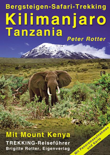Kilimanjaro, Tanzania. Bergsteigen, Safari, Trekking. Trekking-Reiseführer, Bd. 3 Books