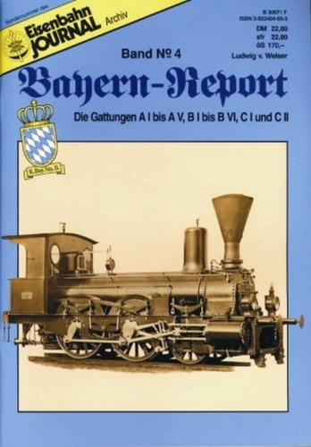 Bayern-Report / Bayerische Eisenbahngeschichte: Eisenbahn Journal - Bayern-Report - Band 4 Books