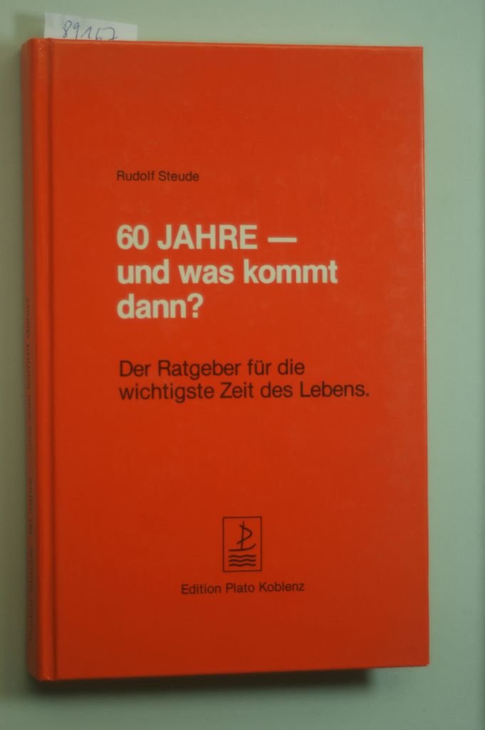 60 Jahre - und was kommt dann?. Der Ratgeber für die wichtigste Zeit des Lebens Books