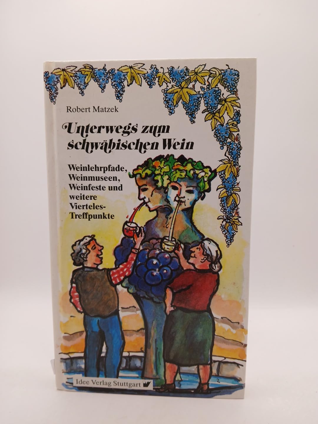 Unterwegs zum schwäbischen Wein: Weinlehrpfade, Weinmuseen, Weinfeste und weitere Vierteles-Treffpunkte Books