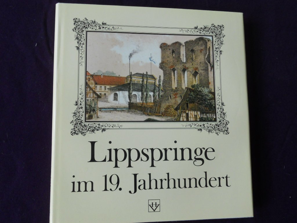 Lippspringe im 19. Jahrhundert. Bilder und Berichte unserer Stadt Politics & History