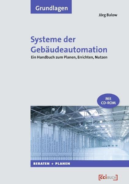 Systeme der Gebäudeautomation: Ein Handbuch zum Planen, Errichten, Nutzen Business & Technology