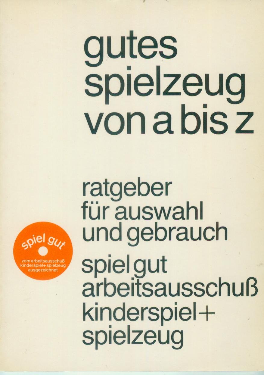Gutes Spielzeug von A - Z. Ratgeber für Auswahl und Gebrauch Books