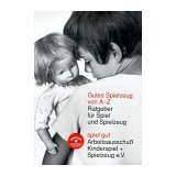 Gutes Spielzeug von A bis Z. Ratgeber für Auswahl und Gebrauch Books