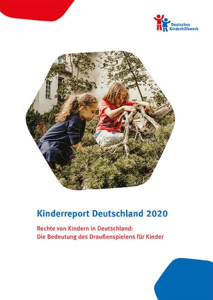 Kinderreport Deutschland 2020: Rechte von Kindern in Deutschland: Die Bedeutung des Draußenspielens für Kinder Politics & History