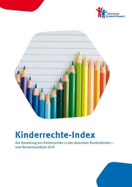 Kinderrechte-Index: Die Umsetzung von Kinderrechten in den deutschen Bundesländern – eine Bestandsanalyse 2019 Law